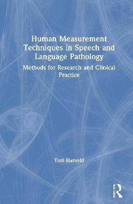 Human Measurement Techniques in Speech and Language Pathology: Methods for Research and Clinical Practice - Rietveld Toni - cover
