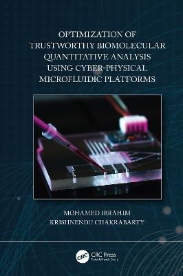 Optimization of Trustworthy Biomolecular Quantitative Analysis Using Cyber-Physical Microfluidic Platforms - Mohamed Ibrahim,Krishnendu Chakrabarty - cover