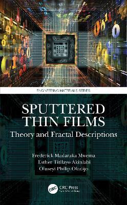 Sputtered Thin Films: Theory and Fractal Descriptions - Frederick Madaraka Mwema,Esther Titilayo Akinlabi,Oluseyi Philip Oladijo - cover