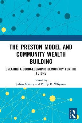 The Preston Model and Community Wealth Building: Creating a Socio-Economic Democracy for the Future - cover