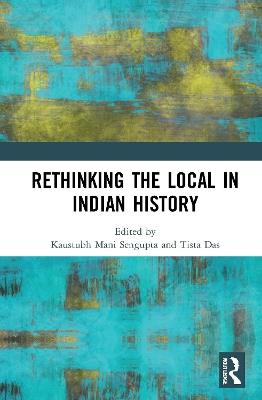 Rethinking the Local in Indian History: Perspectives from Southern Bengal - cover