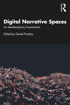 Digital Narrative Spaces: An Interdisciplinary Examination - cover