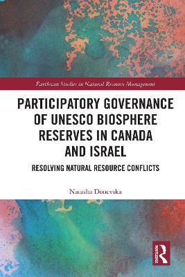 Participatory Governance of UNESCO Biosphere Reserves in Canada and Israel: Resolving Natural Resource Conflicts - Natasha Donevska - cover