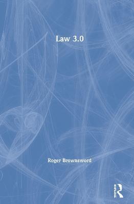 Law 3.0: Rules, Regulation, and Technology - Roger Brownsword - cover