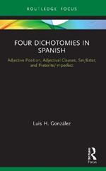 Four Dichotomies in Spanish: Adjective Position, Adjectival Clauses, Ser/Estar, and Preterite/Imperfect