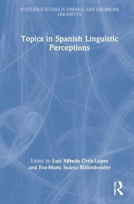 Topics in Spanish Linguistic Perceptions - cover
