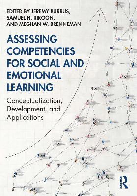 Assessing Competencies for Social and Emotional Learning: Conceptualization, Development, and Applications - cover