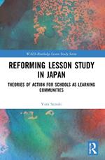 Reforming Lesson Study in Japan: Theories of Action for Schools as Learning Communities