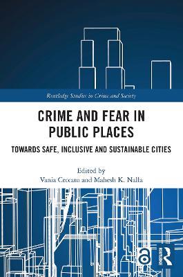Crime and Fear in Public Places: Towards Safe, Inclusive and Sustainable Cities - cover