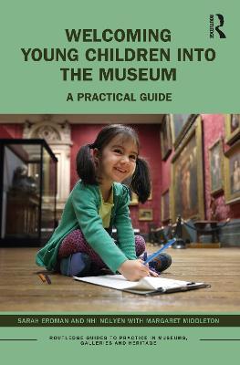 Welcoming Young Children into the Museum: A Practical Guide - Sarah Erdman,Nhi Nguyen,Margaret Middleton - cover