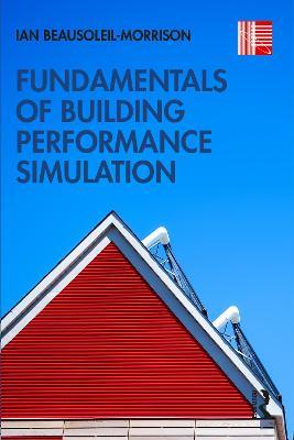 Fundamentals of Building Performance Simulation - Ian Beausoleil-Morrison - cover