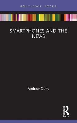 Smartphones and the News - Andrew Duffy - cover