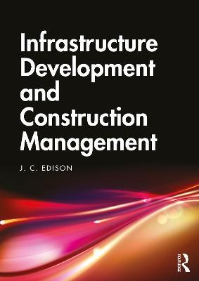 Infrastructure Development and Construction Management - J. C. Edison - cover