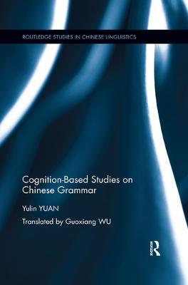Cognition-Based Studies on Chinese Grammar - Yulin Yuan - cover