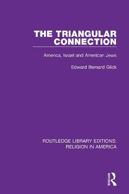 The Triangular Connection: America, Israel and American Jews - Edward Bernard Glick - cover