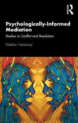 Psychologically Informed Mediation: Studies in Conflict and Resolution - Monica Hanaway - cover