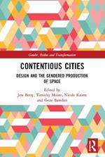 Contentious Cities: Design and the Gendered Production of Space
