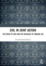 Evil in Joint Action: The Ethics of Hate and the Sociology of Original Sin