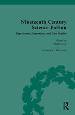 Nineteenth Century Science Fiction: Volume I: Experiments, Inventions, and Case Studies