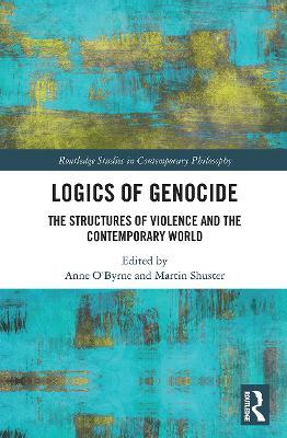 Logics of Genocide: The Structures of Violence and the Contemporary World - cover