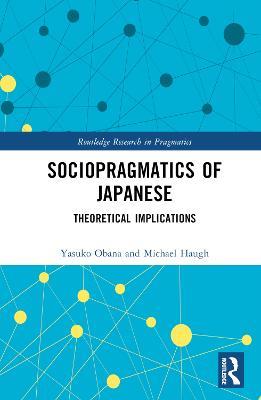 Sociopragmatics of Japanese: Theoretical Implications - Yasuko Obana,Michael Haugh - cover