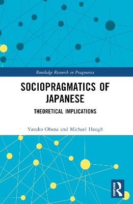 Sociopragmatics of Japanese: Theoretical Implications - Yasuko Obana,Michael Haugh - cover
