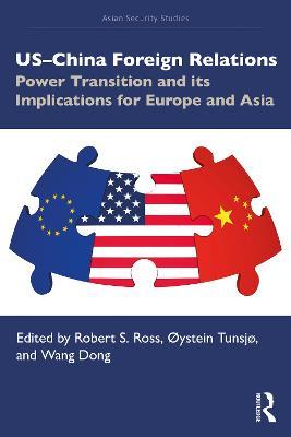 US–China Foreign Relations: Power Transition and its Implications for Europe and Asia - cover