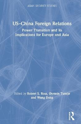 US–China Foreign Relations: Power Transition and its Implications for Europe and Asia - cover