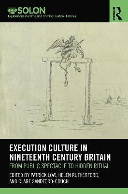 Execution Culture in Nineteenth Century Britain: From Public Spectacle to Hidden Ritual - cover