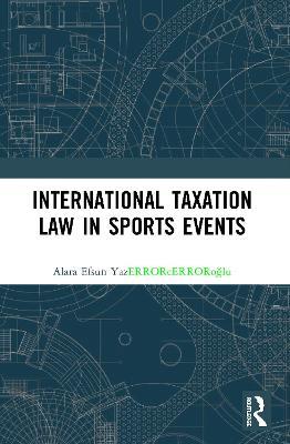 International Taxation Law in Sports Events - Alara Efsun Yazicioglu - cover
