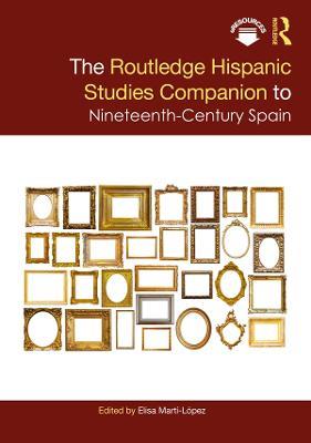 The Routledge Hispanic Studies Companion to Nineteenth-Century Spain - cover