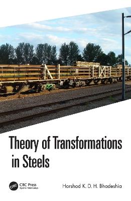 Theory of Transformations in Steels - Harshad K. D. H. Bhadeshia - cover