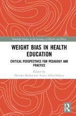 Weight Bias in Health Education: Critical Perspectives for Pedagogy and Practice