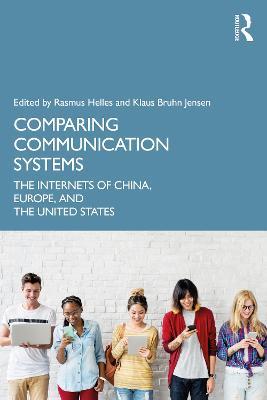 Comparing Communication Systems: The Internets of China, Europe, and the United States - cover