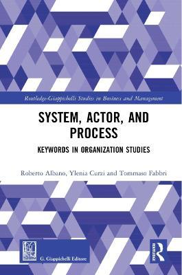 System, Actor, and Process: Keywords in Organization Studies - Roberto Albano,Ylenia Curzi,Tommaso Fabbri - cover