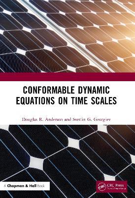 Conformable Dynamic Equations on Time Scales - Douglas R. Anderson,Svetlin G. Georgiev - cover