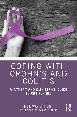 Coping with Crohn’s and Colitis: A Patient and Clinician’s Guide to CBT for IBD - Melissa G. Hunt - cover