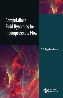 Computational Fluid Dynamics for Incompressible Flows - D.G. Roychowdhury - cover