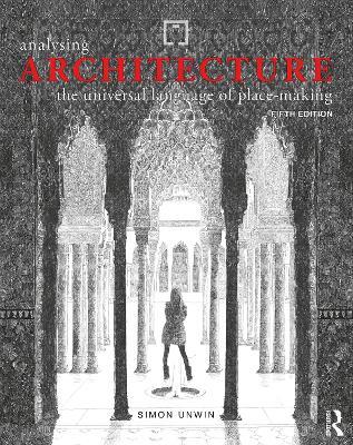 Analysing Architecture: The universal language of place-making - Simon Unwin - cover