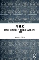 Misers: British Responses to Extreme Saving, 1700–1860