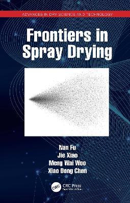 Frontiers in Spray Drying - Nan Fu,Jie Xiao,Meng Wai Woo - cover
