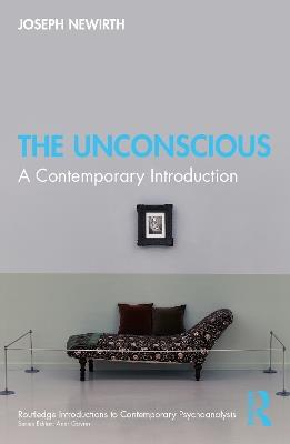 The Unconscious: A Contemporary Introduction - Joseph Newirth - cover