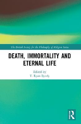 Death, Immortality, and Eternal Life - cover