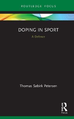 Doping in Sport: A Defence - Thomas Sobirk Petersen - cover