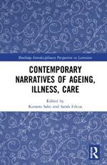 Contemporary Narratives of Ageing, Illness, Care