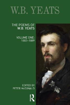 The Poems of W.B. Yeats: Volume One: 1882-1889 - cover