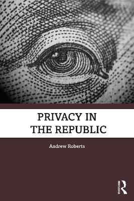 Privacy in the Republic - Andrew Roberts - cover