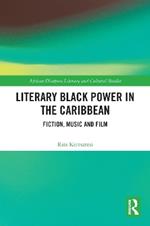 Literary Black Power in the Caribbean: Fiction, Music and Film