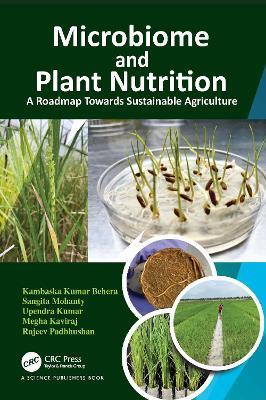 Microbiome and Plant Nutrition: A Roadmap Towards Sustainable Agriculture - Kambaska Kumar Behera,Sangita Mohanty,Upendra Kumar - cover