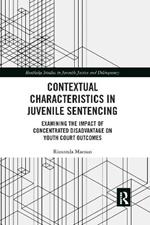 Contextual Characteristics in Juvenile Sentencing: Examining the Impact of Concentrated Disadvantage on Youth Court Outcomes